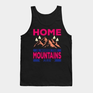 Home Is Where the Mountain Are Tank Top